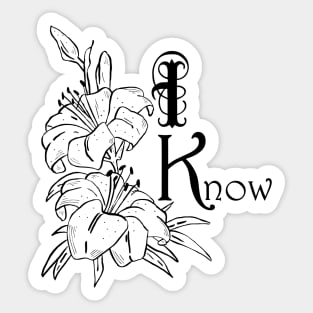 I Know (flowers) Sticker